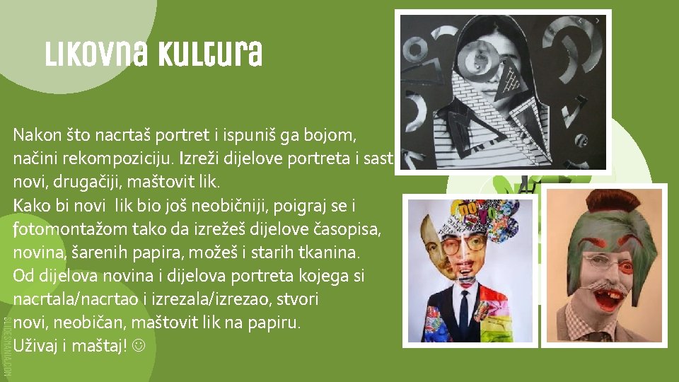 Likovna kultura SLIDESMANIA. COM Nakon što nacrtaš portret i ispuniš ga bojom, načini rekompoziciju.