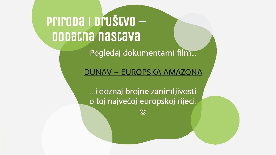 Priroda i društvo – dodatna nastava Pogledaj dokumentarni film… DUNAV – EUROPSKA AMAZONA …i