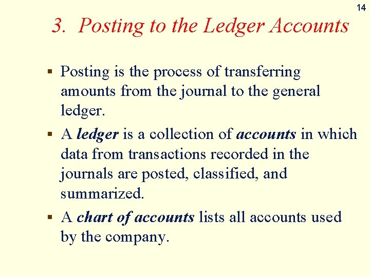 14 3. Posting to the Ledger Accounts Posting is the process of transferring amounts