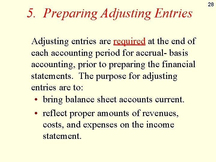 5. Preparing Adjusting Entries Adjusting entries are required at the end of each accounting