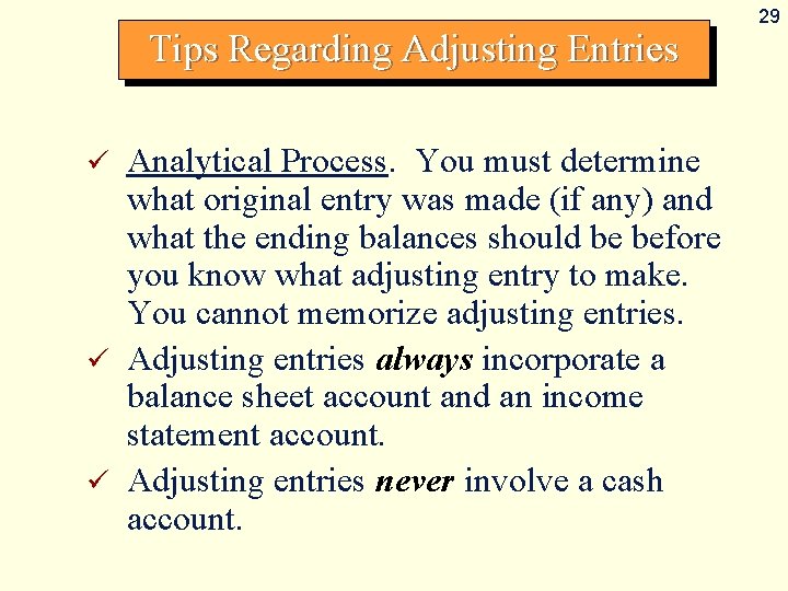 Tips Regarding Adjusting Entries Analytical Process. You must determine what original entry was made