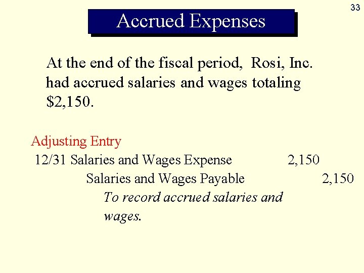 Accrued Expenses 33 At the end of the fiscal period, Rosi, Inc. had accrued