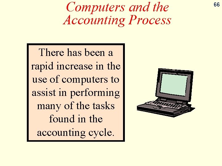 Computers and the Accounting Process There has been a rapid increase in the use