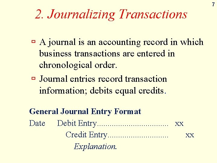 2. Journalizing Transactions ù A journal is an accounting record in which business transactions