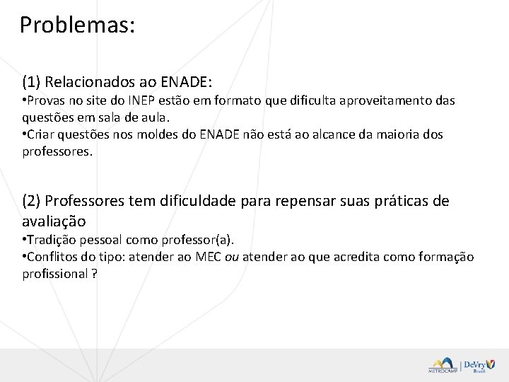 Problemas: (1) Relacionados ao ENADE: • Provas no site do INEP estão em formato