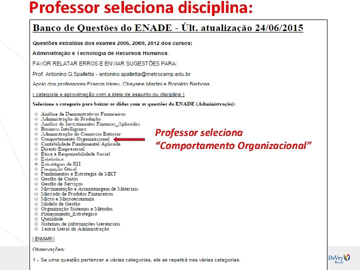 Professor seleciona disciplina: Professor seleciona “Comportamento Organizacional” 