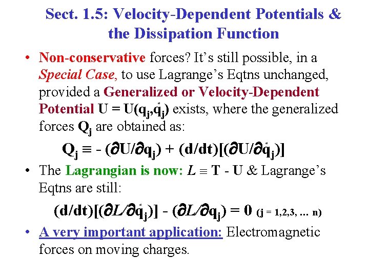 Sect. 1. 5: Velocity-Dependent Potentials & the Dissipation Function • Non-conservative forces? It’s still