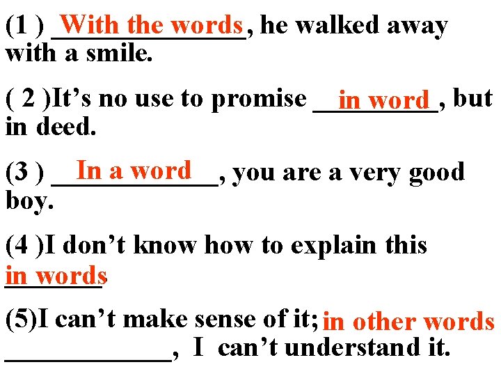 (1 ) _______, With the words he walked away with a smile. ( 2