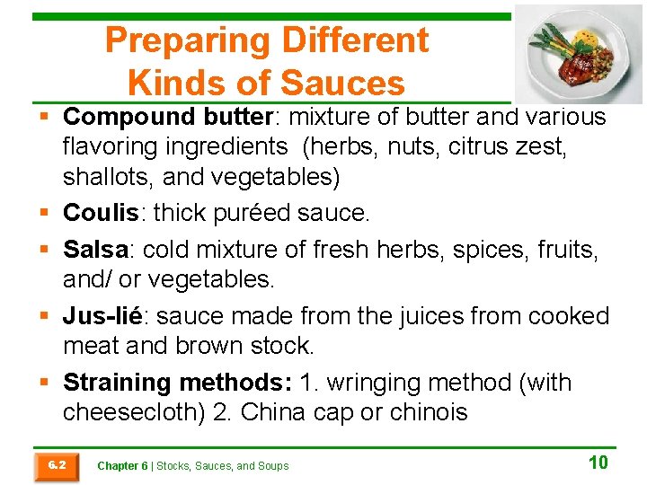 Preparing Different Kinds of Sauces § Compound butter: mixture of butter and various flavoring Preparing Different Kinds of Sauces § Compound butter: mixture of butter and various flavoring