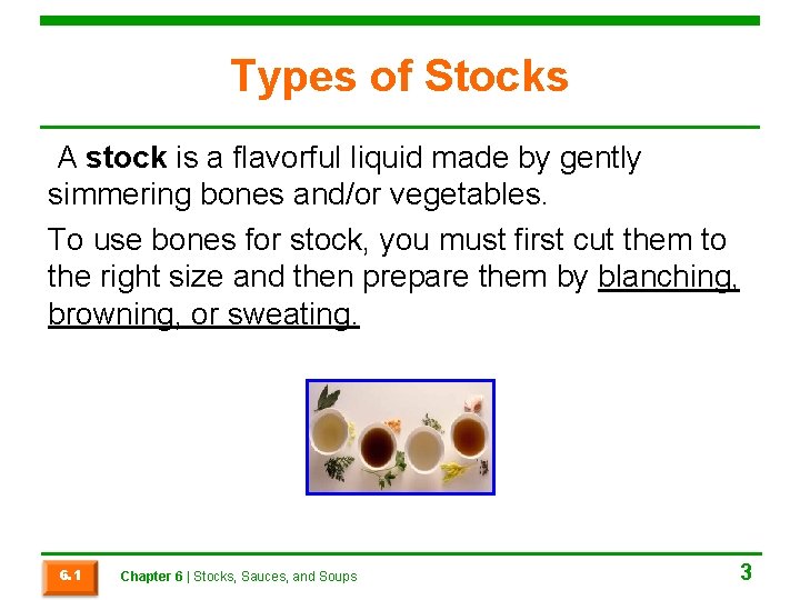 Types of Stocks A stock is a flavorful liquid made by gently simmering bones Types of Stocks A stock is a flavorful liquid made by gently simmering bones