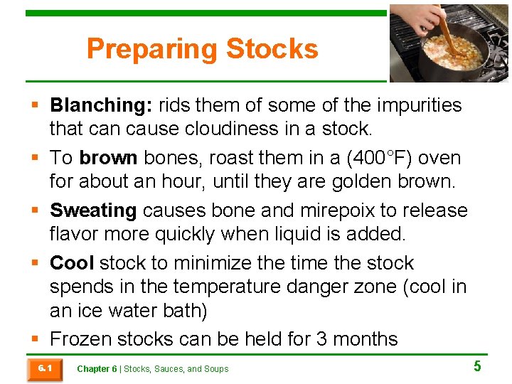 Preparing Stocks § Blanching: rids them of some of the impurities that can cause Preparing Stocks § Blanching: rids them of some of the impurities that can cause
