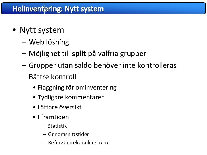 Helinventering: Nytt system • Nytt system – Web lösning – Möjlighet till split på