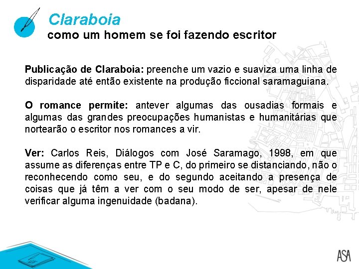 Claraboia como um homem se foi fazendo escritor Publicação de Claraboia: preenche um vazio Claraboia como um homem se foi fazendo escritor Publicação de Claraboia: preenche um vazio