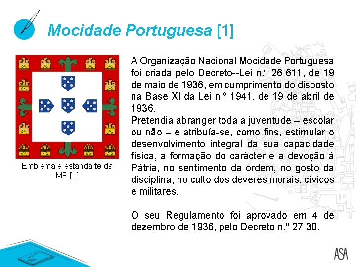 Mocidade Portuguesa [1] Emblema e estandarte da MP [1] A Organização Nacional Mocidade Portuguesa