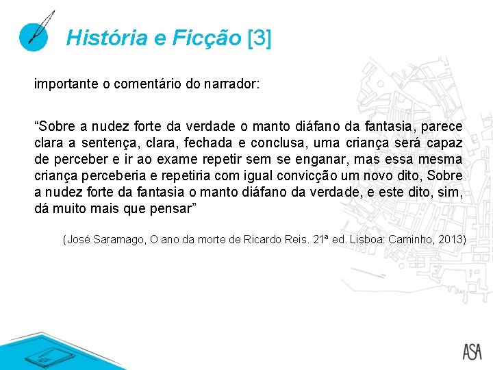 História e Ficção [3] importante o comentário do narrador: “Sobre a nudez forte da