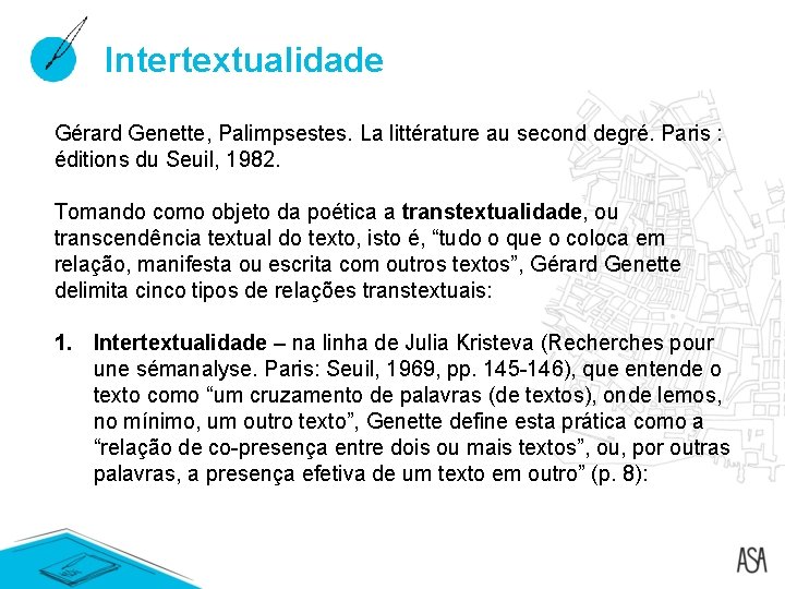 Intertextualidade Gérard Genette, Palimpsestes. La littérature au second degré. Paris : éditions du Seuil, Intertextualidade Gérard Genette, Palimpsestes. La littérature au second degré. Paris : éditions du Seuil,