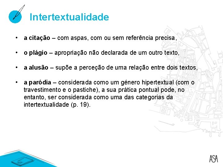 Intertextualidade • a citação – com aspas, com ou sem referência precisa, • o Intertextualidade • a citação – com aspas, com ou sem referência precisa, • o