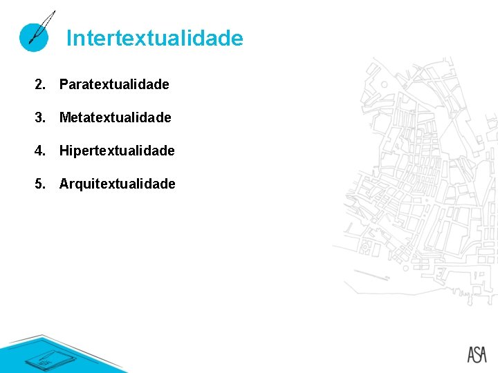 Intertextualidade 2. Paratextualidade 3. Metatextualidade 4. Hipertextualidade 5. Arquitextualidade Intertextualidade 2. Paratextualidade 3. Metatextualidade 4. Hipertextualidade 5. Arquitextualidade