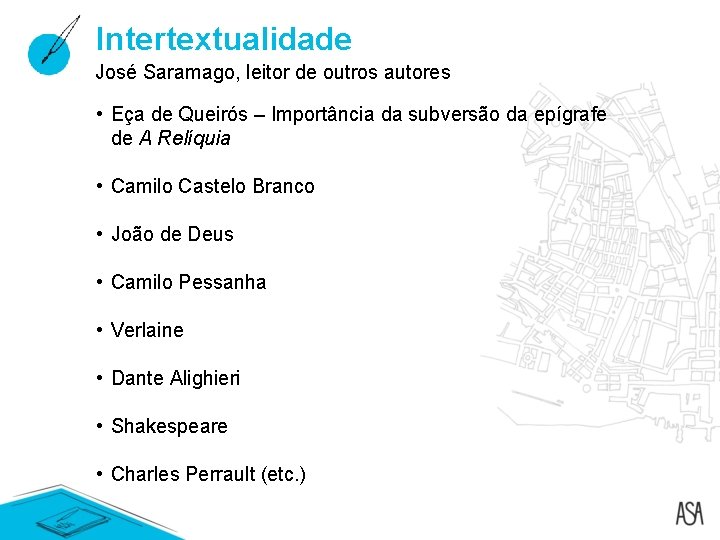 Intertextualidade José Saramago, leitor de outros autores • Eça de Queirós – Importância da Intertextualidade José Saramago, leitor de outros autores • Eça de Queirós – Importância da