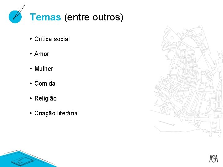 Temas (entre outros) • Crítica social • Amor • Mulher • Comida • Religião Temas (entre outros) • Crítica social • Amor • Mulher • Comida • Religião