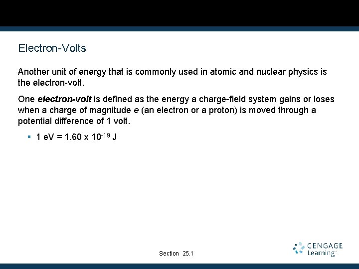 Electron-Volts Another unit of energy that is commonly used in atomic and nuclear physics