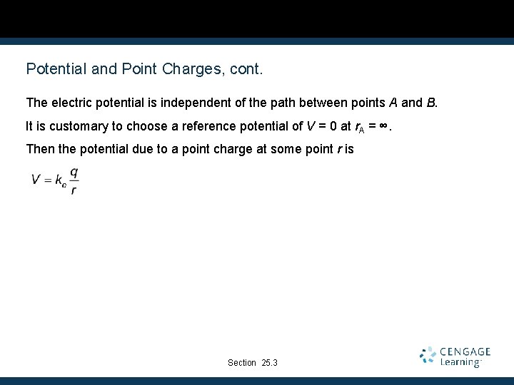 Potential and Point Charges, cont. The electric potential is independent of the path between
