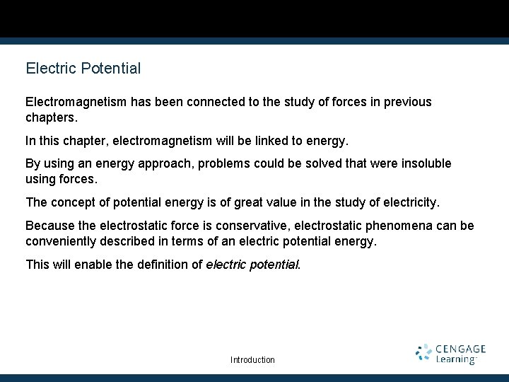 Electric Potential Electromagnetism has been connected to the study of forces in previous chapters.
