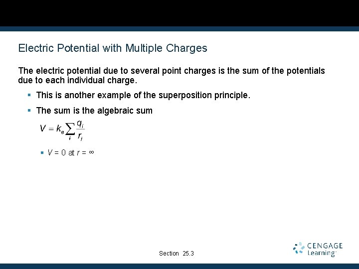 Electric Potential with Multiple Charges The electric potential due to several point charges is