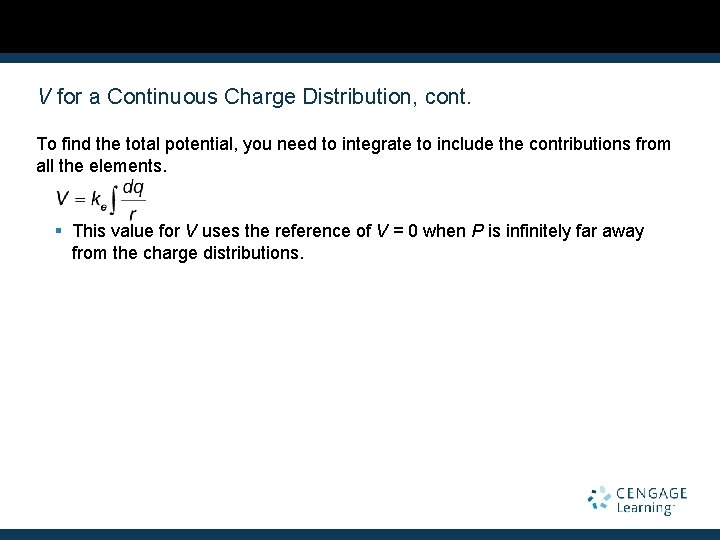 V for a Continuous Charge Distribution, cont. To find the total potential, you need