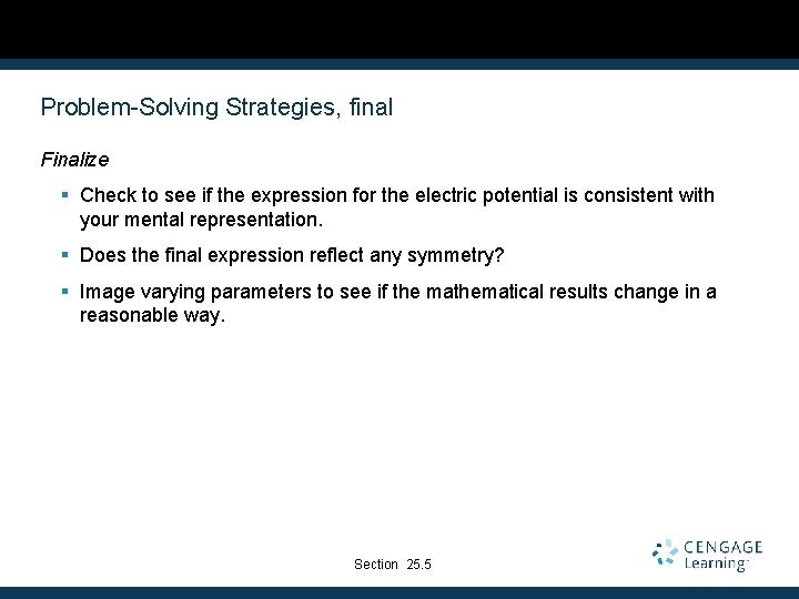 Problem-Solving Strategies, final Finalize § Check to see if the expression for the electric
