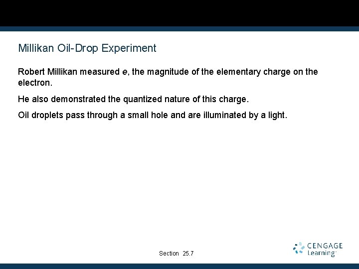 Millikan Oil-Drop Experiment Robert Millikan measured e, the magnitude of the elementary charge on