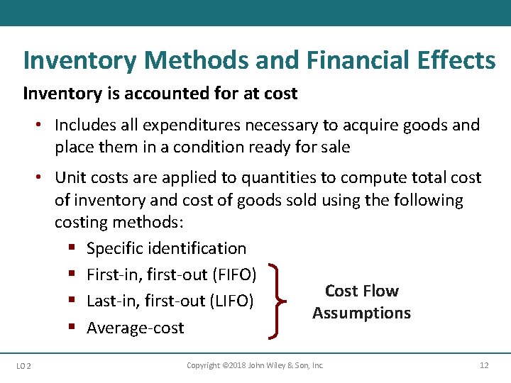 Inventory Methods and Financial Effects Inventory is accounted for at cost • Includes all