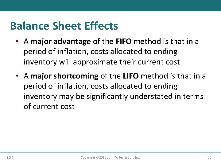 Balance Sheet Effects • A major advantage of the FIFO method is that in