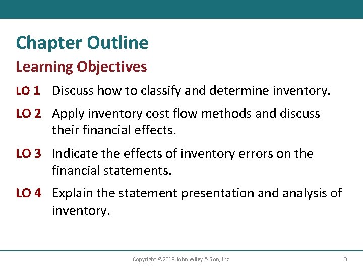 Chapter Outline Learning Objectives LO 1 Discuss how to classify and determine inventory. LO