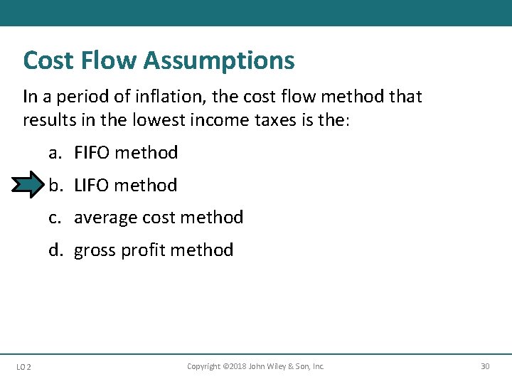 Cost Flow Assumptions In a period of inflation, the cost flow method that results