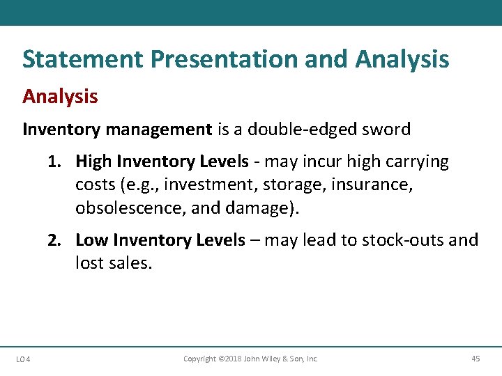 Statement Presentation and Analysis Inventory management is a double-edged sword 1. High Inventory Levels