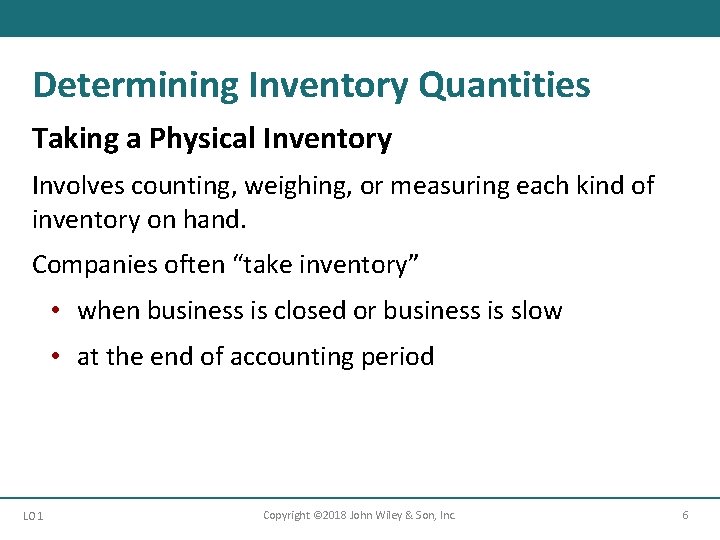 Determining Inventory Quantities Taking a Physical Inventory Involves counting, weighing, or measuring each kind