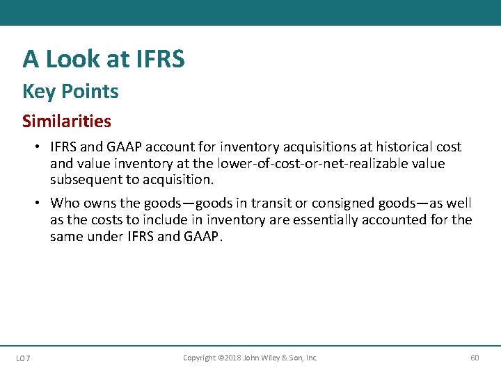 A Look at IFRS Key Points Similarities • IFRS and GAAP account for inventory