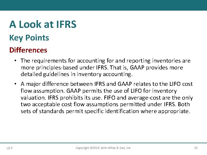 A Look at IFRS Key Points Differences • The requirements for accounting for and