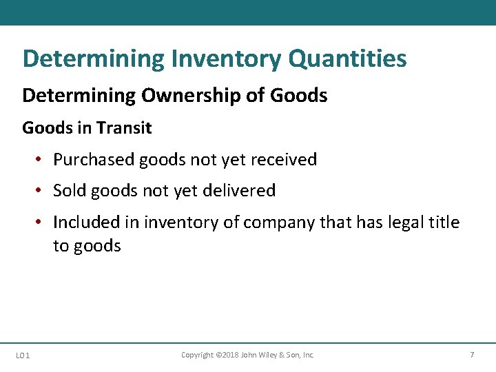 Determining Inventory Quantities Determining Ownership of Goods in Transit • Purchased goods not yet