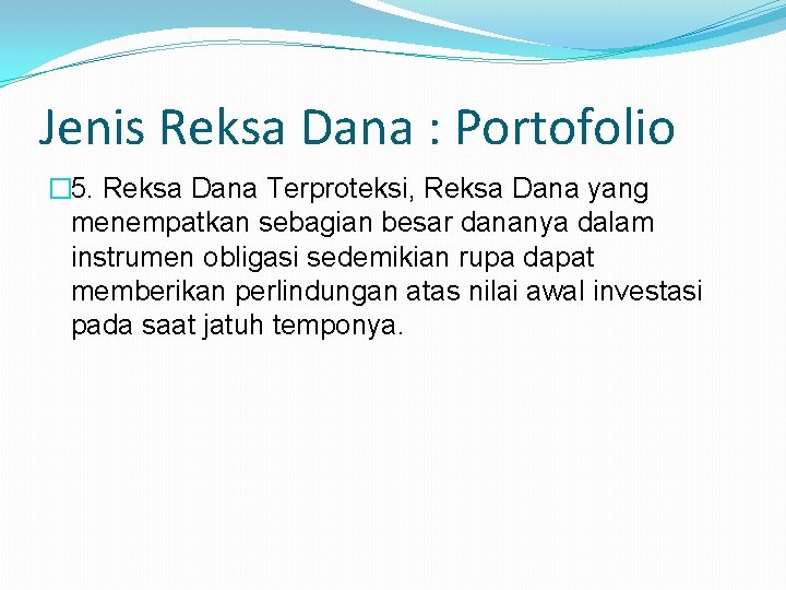 Jenis Reksa Dana : Portofolio � 5. Reksa Dana Terproteksi, Reksa Dana yang menempatkan