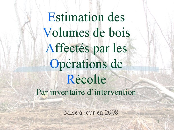 Estimation des Volumes de bois Affectés par les Opérations de Récolte Par inventaire d’intervention