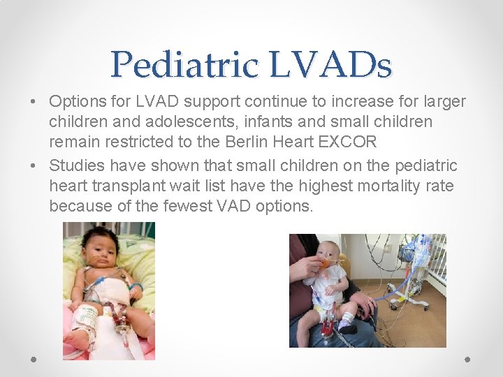 Pediatric LVADs • Options for LVAD support continue to increase for larger children and