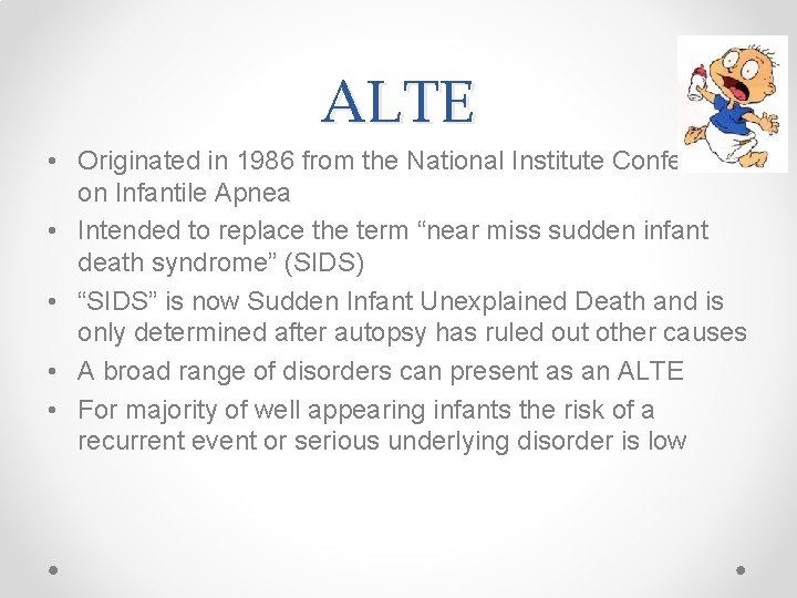 ALTE • Originated in 1986 from the National Institute Conference on Infantile Apnea •