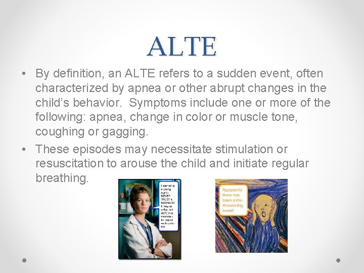 ALTE • By definition, an ALTE refers to a sudden event, often characterized by