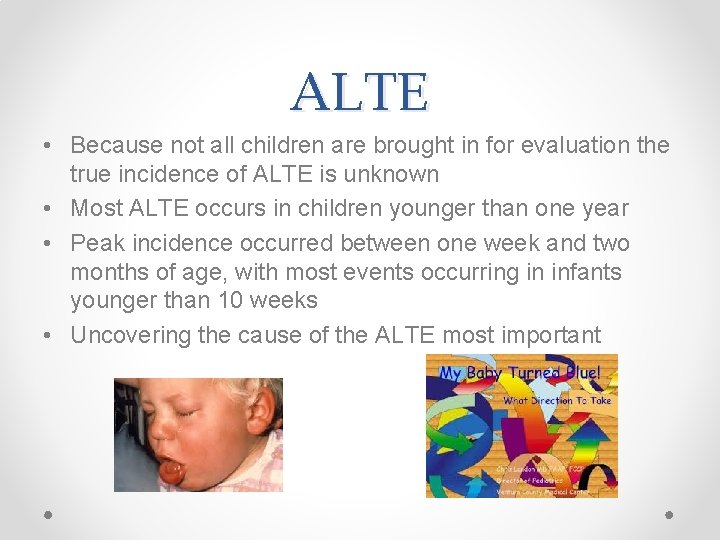 ALTE • Because not all children are brought in for evaluation the true incidence