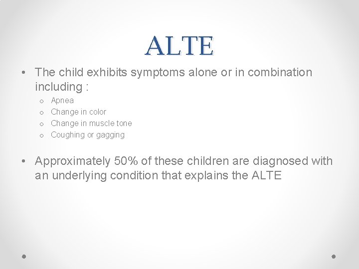 ALTE • The child exhibits symptoms alone or in combination including : o o