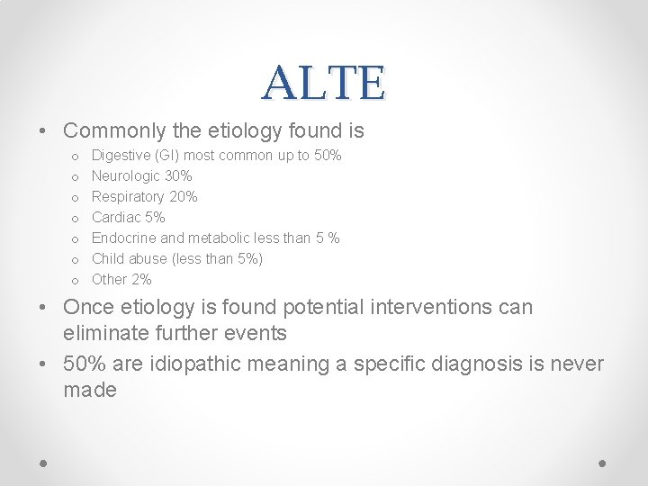 ALTE • Commonly the etiology found is o o o o Digestive (GI) most
