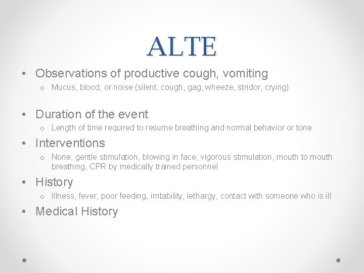 ALTE • Observations of productive cough, vomiting o Mucus, blood, or noise (silent, cough,