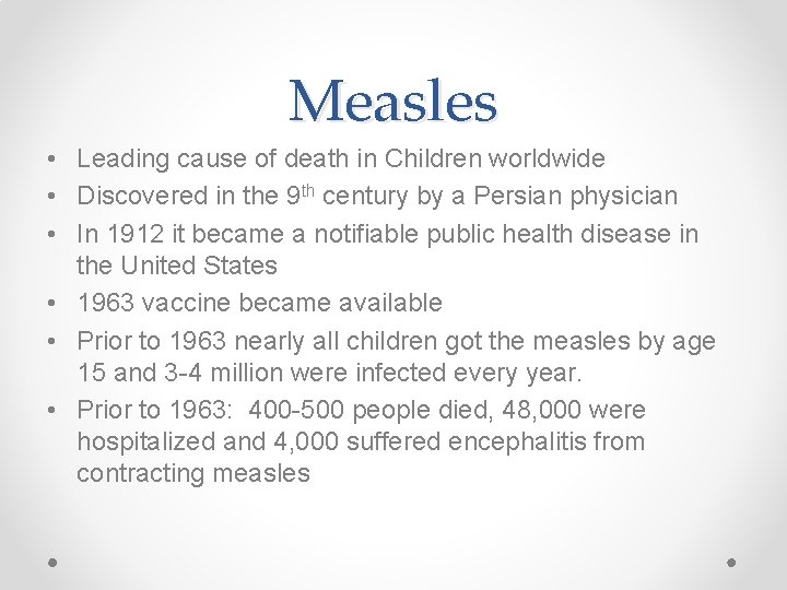 Measles • Leading cause of death in Children worldwide • Discovered in the 9